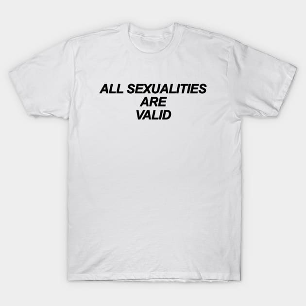 All Sexualities Are Valid T-Shirt by sergiovarela